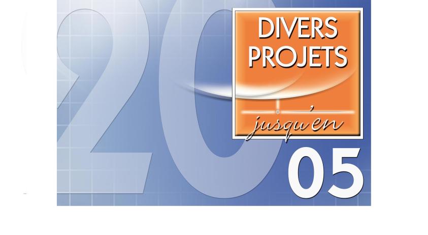 DIVERS PROJETS JUSQU'EN 2005.