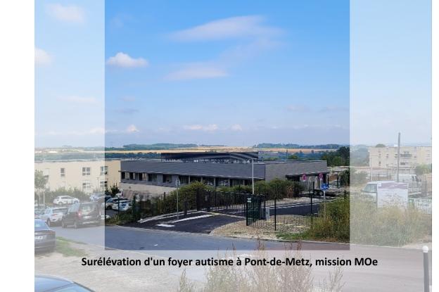 Surélévation d'un foyer Autisme à Pont de Metz